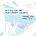 Don't Play with Fire [Entertainment Industry]<br>